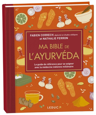 Front cover_Ma bible de l'ayurvéda : le guide de référence pour se soigner avec la médecine indienne millénaire
