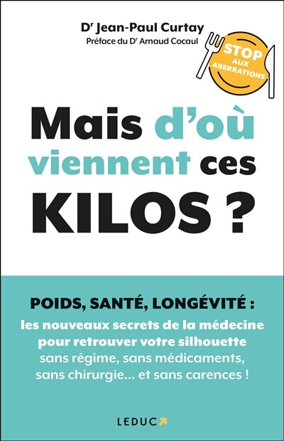 Couverture_Mais d'où viennent ces kilos ? : poids, santé, longévité, stop aux aberrations : les nouveaux secrets de la médecine pour retrouver votre silhouette sans régime, sans médicaments, sans chirurgie... et sans carences !