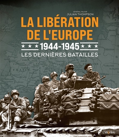 La Libération De L'europe, 1944-1945 : Les Dernières Batailles