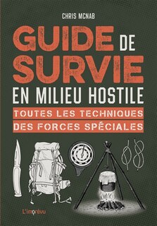 Front cover_Guide de survie en milieu hostile : toutes les techniques des forces spéciales
