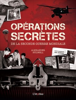 Couverture_Opérations secrètes de la Seconde Guerre mondiale : les combats clandestins dans les pays occupés, menés par les services secrets du SOE et de l'OSS, les partisans, les maquisards et les combattants de la Résistance