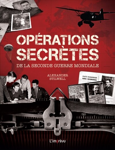 Couverture_Opérations secrètes de la Seconde Guerre mondiale : les combats clandestins dans les pays occupés, menés par les services secrets du SOE et de l'OSS, les partisans, les maquisards et les combattants de la Résistance
