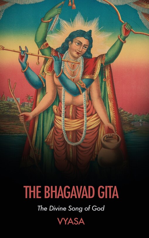 The Bhagavad Gita: The Divine Song Of God