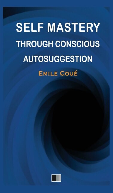 Front cover_Self Mastery through Conscious Autosuggestion