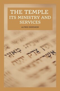 Couverture_The Temple - Its Ministry and Services as they were at the time of Jesus Christ