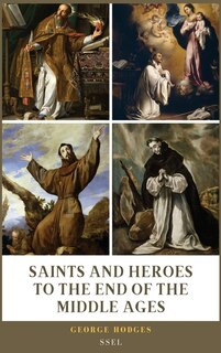 Front cover_Saints and Heroes to the End of the Middle Ages (Illustrated)