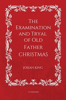 Front cover_The Examination and Tryal of Old Father Christmas