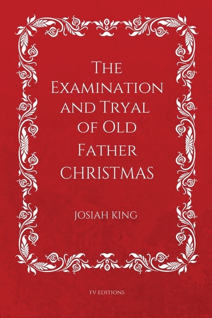 Front cover_The Examination and Tryal of Old Father Christmas