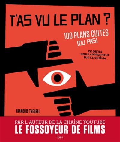 Couverture_T'as vu le plan ? : 100 plans cultes (ou pas) : ce qu'ils nous apprennent sur le cinéma