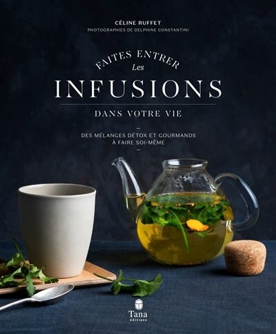 Couverture_Faites entrer les infusions dans votre vie : des mélanges détox et gourmands à faire soi-même