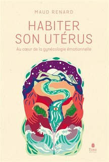 Front cover_Habiter son utérus : au coeur de la gynécologie émotionnelle