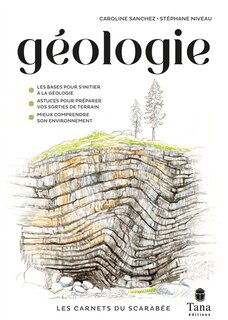 Front cover_Géologie : les bases pour s'initier à la géologie, astuces pour préparer vos sorties de terrain, mieux comprendre son environnement