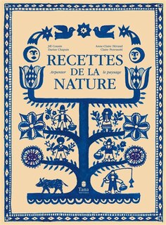 Recettes de la nature: arpenter le paysage