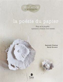 Couverture_La poésie du papier : éloge de la fragilité : expériences créatives d'art modeste