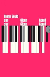 Front cover_Glenn Gould par Glenn Gould sur Glenn Gould