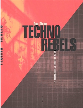 Techno rebels: les pionniers de la techno de Détroit