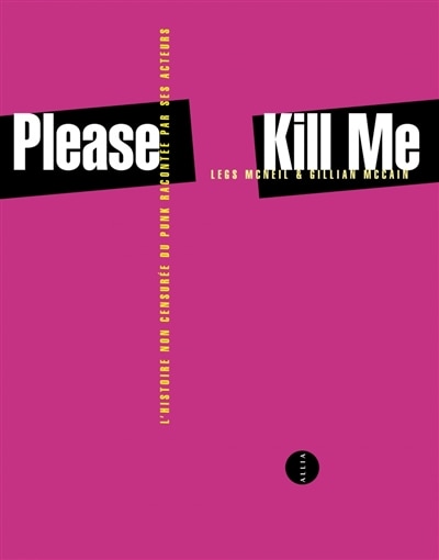 Please kill me: l'histoire non censurée du punk racontée par ses acteurs