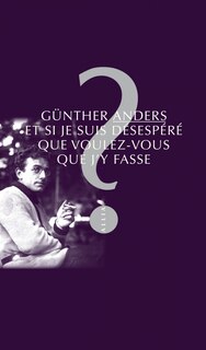 Couverture_Et si je suis désespéré, que voulez-vous que j'y fasse ? : entretien avec Mathias Greffrath