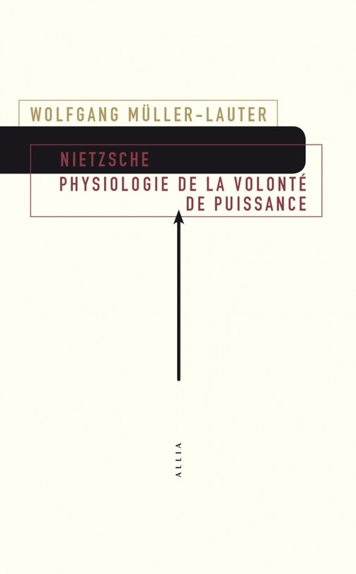 Nietzsche: physiologie de la volonté de puissance ; Le monde de la volonté de puissance