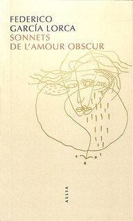 Front cover_Sonnets de l'amour obscur ; Un amour de Lorca : sonnets amoureux et portraits doubles