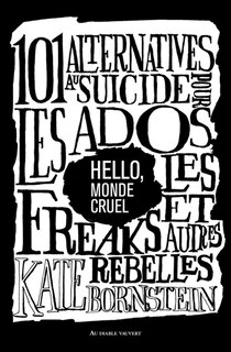 Front cover_Hello, monde cruel : 101 alternatives au suicide pour les ados, les freaks et autres rebelles