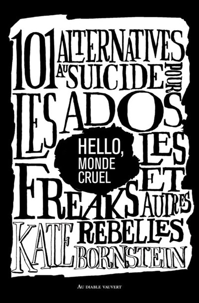 Front cover_Hello, monde cruel : 101 alternatives au suicide pour les ados, les freaks et autres rebelles