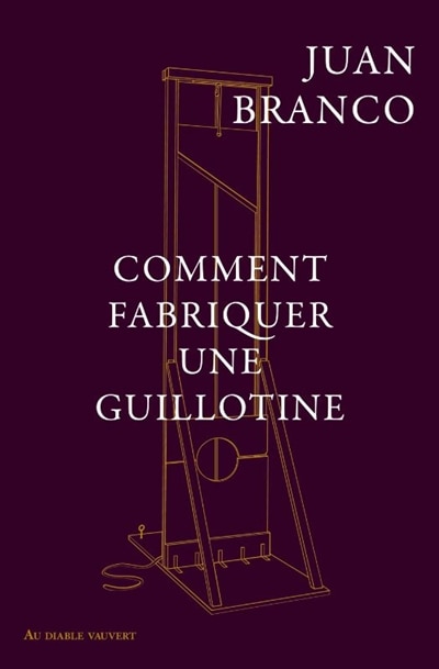 Couverture_Comment fabriquer une guillotine : recueil