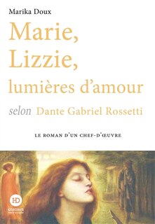 Front cover_Marie, Lizzie, lumières d'amour selon Dante Gabriel Rossetti