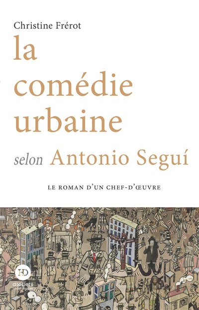 Front cover_La comédie urbaine selon Antonio Segui