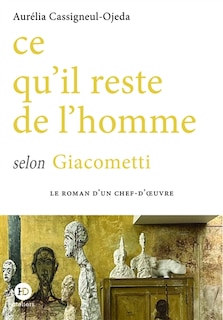 Front cover_Ce qu'il reste de l'homme selon Giacometti
