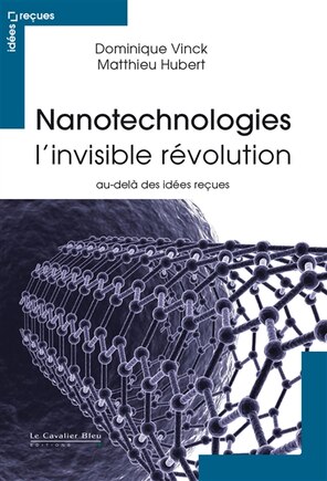 Nanotechnologies: l'invisible révolution