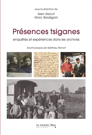 Présences tsiganes: enquêtes et expériences dans les archives