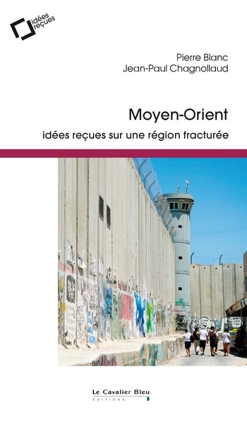 Couverture_Moyen-Orient : idées reçues sur une région fracturée