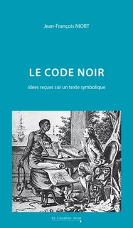Front cover_Le Code noir : idées reçues sur un texte symbolique
