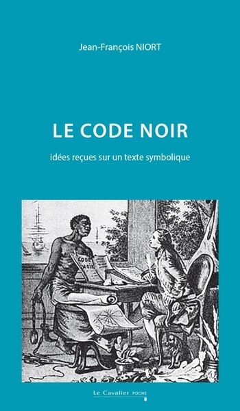 Front cover_Le Code noir : idées reçues sur un texte symbolique
