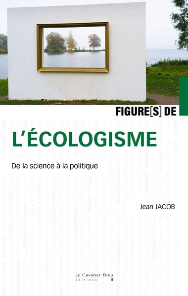 Front cover_Figure(s) de l'écologisme : de la science à la politique