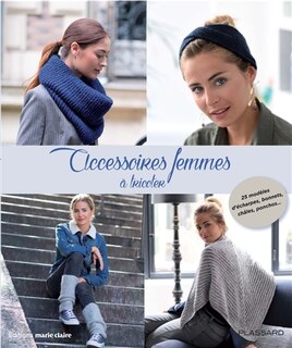 Accessoires femmes à tricoter: 25 modèles d'écharpes, bonnets, châles, ponchos...