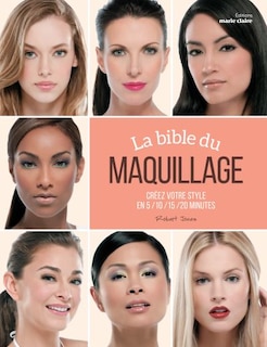 Couverture_La bible du maquillage : créez votre style en 5, 10, 15, 20 minutes
