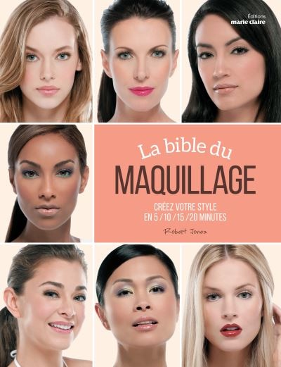 Couverture_La bible du maquillage : créez votre style en 5, 10, 15, 20 minutes