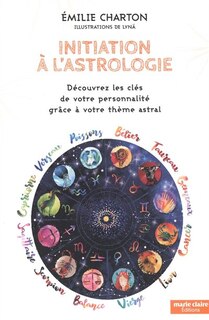 Front cover_Initiation à l'astrologie : découvrez les clés de votre personnalité grâce à votre thème astral