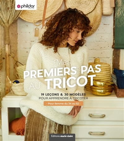 Couverture_Mes premiers pas au tricot : 19 leçons & 30 modèles pour apprendre à tricoter : pour femme du 34 au 52