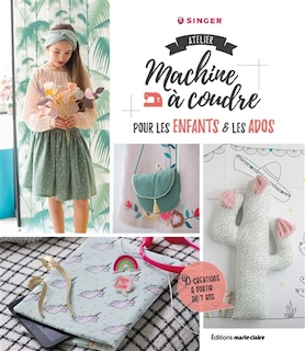 Couverture_Atelier machine à coudre pour les enfants & les ados