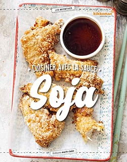 Front cover_Cuisiner avec la sauce soja : l'ingrédient qui fait des merveilles