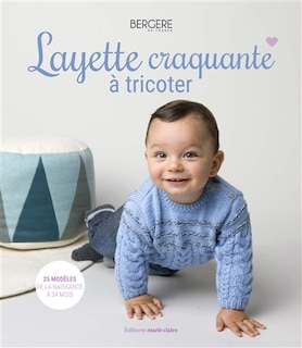 Front cover_Layette craquante au tricot : 25 modèles pour une garde-robe complète et faite main