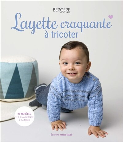 Front cover_Layette craquante au tricot : 25 modèles pour une garde-robe complète et faite main