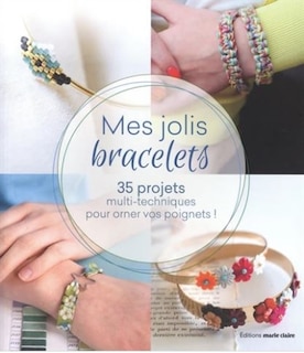 Front cover_Mes jolis bracelets : 35 projets multi-techniques pour orner vos poignets !