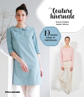 Couture hivernale: 19 projets chauds et confortables