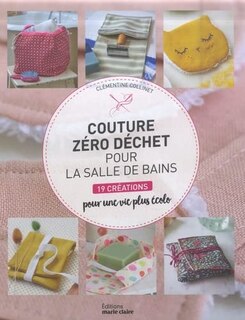 Couture zéro déchet pour la salle de bains: 19 créations pour une vie plus écolo