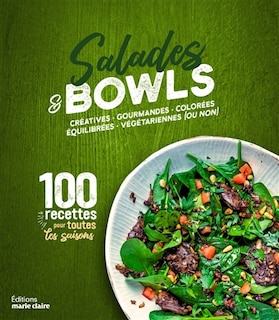 Couverture_Salades & bowls : créatives, gourmandes, colorées, équilibrées, végétariennes (ou non) : 100 recettes pour toutes les saisons