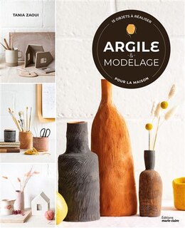 Front cover_Argile & modelage : 15 objets à réaliser pour la maison